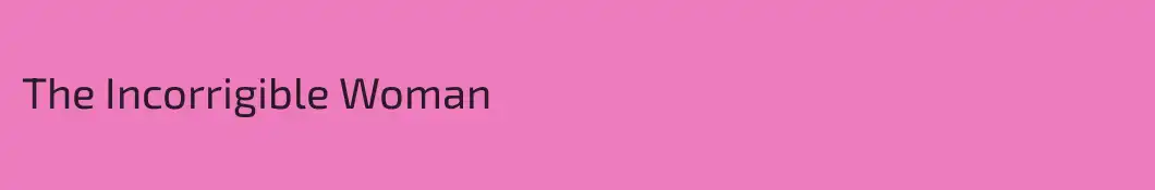 The Incorrigible Woman